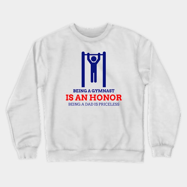 Being A Gymnast Is An Honor, Being A Dad Is Priceless Crewneck Sweatshirt by EdifyEra